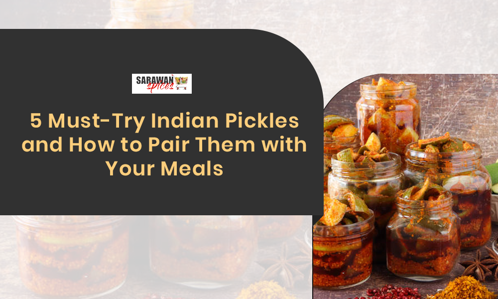 5 Must-Try Indian Pickles And How To Pair Them With Your Meals