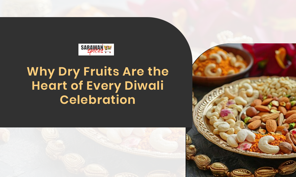 Why Are Dry Fruits The Heart Of Every Diwali Celebration